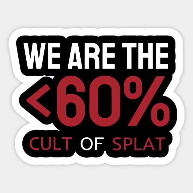WE ARE THE <60% Sticker by Cult of Splat